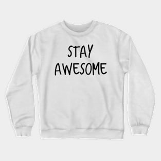 Stay Awesome Crewneck Sweatshirt